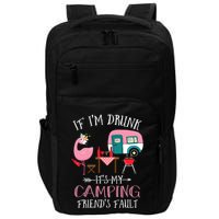 Camper If IM Drunk ItS My Camping Friends Fault Flamingo Great Gift Impact Tech Backpack
