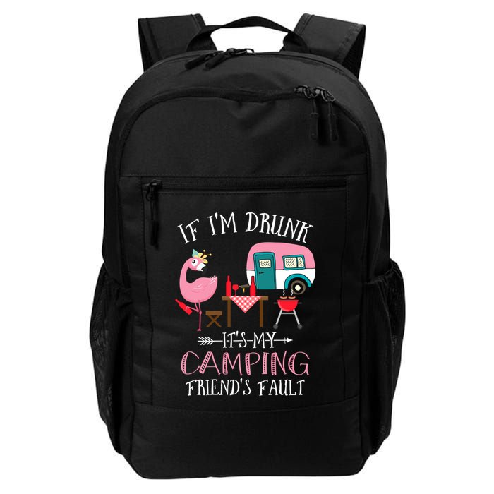 Camper If IM Drunk ItS My Camping Friends Fault Flamingo Great Gift Backpack