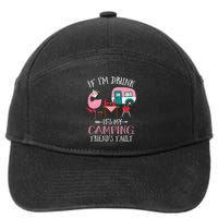 Camper If IM Drunk ItS My Camping Friends Fault Flamingo Great Gift 7-Panel Snapback Hat