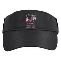 Camper If IM Drunk ItS My Camping Friends Fault Flamingo Great Gift Adult Drive Performance Visor