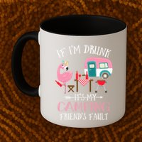 Camper If IM Drunk ItS My Camping Friends Fault Flamingo Great Gift Mug