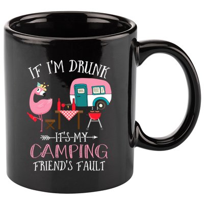 Camper If IM Drunk ItS My Camping Friends Fault Flamingo Great Gift 11oz C Handle Ceramic Mug
