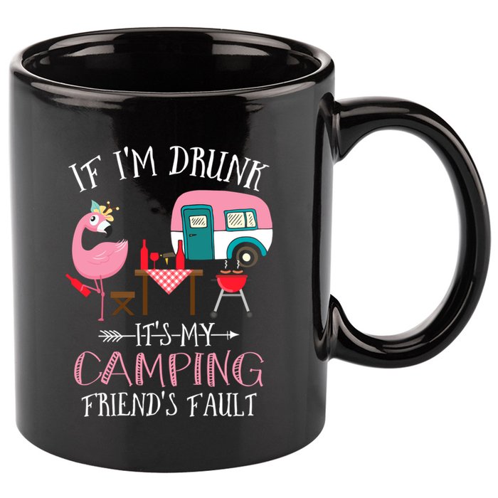 Camper If IM Drunk ItS My Camping Friends Fault Flamingo Great Gift 11oz C Handle Ceramic Mug