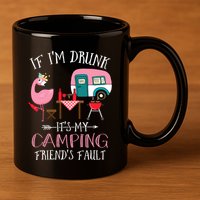 Camper If IM Drunk ItS My Camping Friends Fault Flamingo Great Gift 11oz C Handle Ceramic Mug