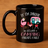 Camper If IM Drunk ItS My Camping Friends Fault Flamingo Great Gift 11oz C Handle Ceramic Mug