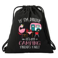Camper If IM Drunk ItS My Camping Friends Fault Flamingo Great Gift Drawstring Bag
