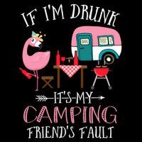 Camper If IM Drunk ItS My Camping Friends Fault Flamingo Great Gift Drawstring Bag