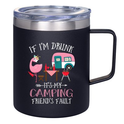 Camper If IM Drunk ItS My Camping Friends Fault Flamingo Great Gift 12oz Stainless Steel Coffee Mug