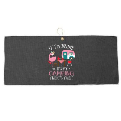 Camper If IM Drunk ItS My Camping Friends Fault Flamingo Great Gift Large Microfiber Waffle Golf Towel