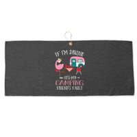 Camper If IM Drunk ItS My Camping Friends Fault Flamingo Great Gift Large Microfiber Waffle Golf Towel