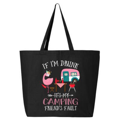 Camper If IM Drunk ItS My Camping Friends Fault Flamingo Great Gift 25L Jumbo Tote