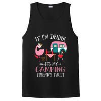 Camper If IM Drunk ItS My Camping Friends Fault Flamingo Great Gift PosiCharge Competitor Tank