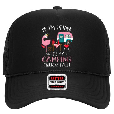 Camper If IM Drunk ItS My Camping Friends Fault Flamingo Great Gift Trucker Hat