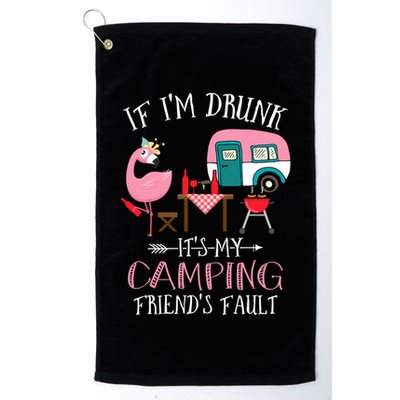Camper If IM Drunk ItS My Camping Friends Fault Flamingo Great Gift Golf Towel