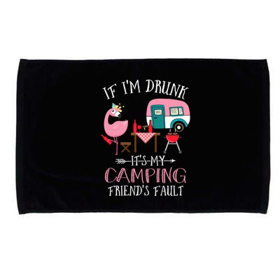 Camper If IM Drunk ItS My Camping Friends Fault Flamingo Great Gift Microfiber Hand Towel