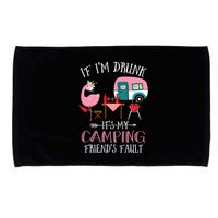 Camper If IM Drunk ItS My Camping Friends Fault Flamingo Great Gift Microfiber Hand Towel