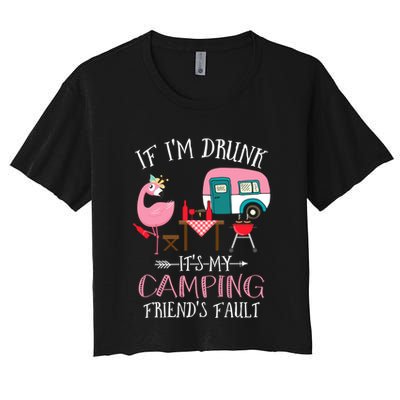Camper If IM Drunk ItS My Camping Friends Fault Flamingo Great Gift Crop Top