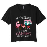 Camper If IM Drunk ItS My Camping Friends Fault Flamingo Great Gift Crop Top