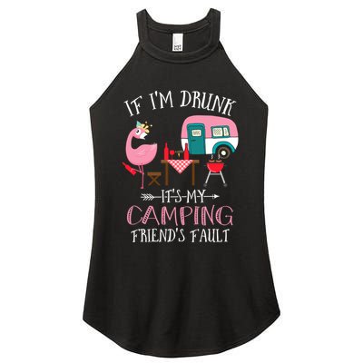 Camper If IM Drunk ItS My Camping Friends Fault Flamingo Great Gift Women's Perfect Tri Rocker Tank