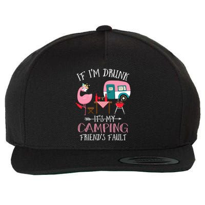 Camper If IM Drunk ItS My Camping Friends Fault Flamingo Great Gift Wool Snapback Cap