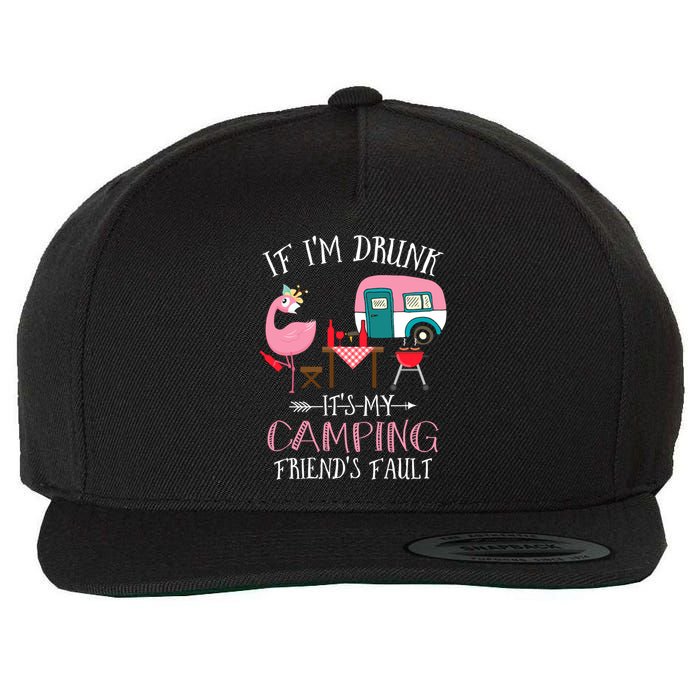 Camper If IM Drunk ItS My Camping Friends Fault Flamingo Great Gift Wool Snapback Cap