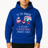 Camper If IM Drunk ItS My Camping Friends Fault Flamingo Great Gift Hoodie