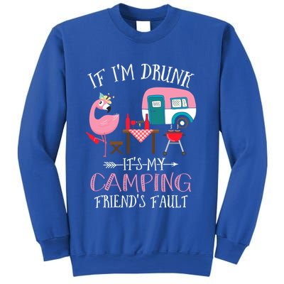 Camper If IM Drunk ItS My Camping Friends Fault Flamingo Great Gift Sweatshirt