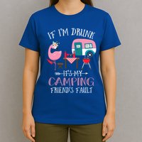 Camper If IM Drunk ItS My Camping Friends Fault Flamingo Great Gift T-Shirt