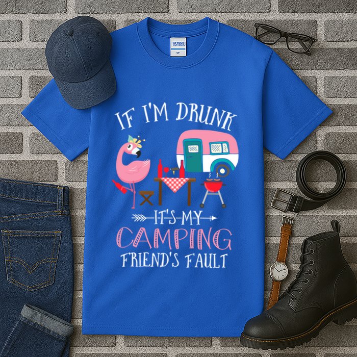 Camper If IM Drunk ItS My Camping Friends Fault Flamingo Great Gift Tall T-Shirt