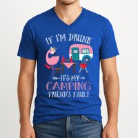 Camper If IM Drunk ItS My Camping Friends Fault Flamingo Great Gift V-Neck T-Shirt