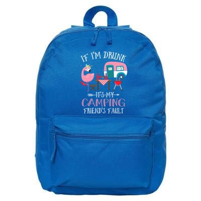 Camper If IM Drunk ItS My Camping Friends Fault Flamingo Great Gift 16 in Basic Backpack