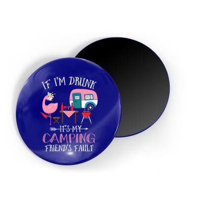 Camper If IM Drunk ItS My Camping Friends Fault Flamingo Great Gift Magnet