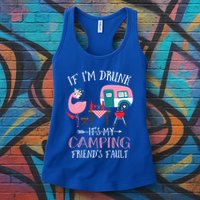 Camper If IM Drunk ItS My Camping Friends Fault Flamingo Great Gift Womens Tank Top