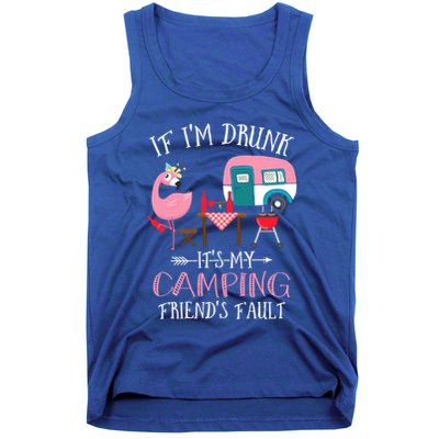 Camper If IM Drunk ItS My Camping Friends Fault Flamingo Great Gift Tank Top