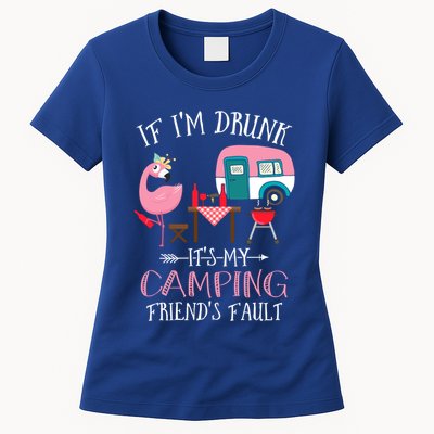 Camper If IM Drunk ItS My Camping Friends Fault Flamingo Great Gift Womens T-Shirt