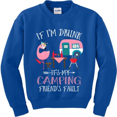 Camper If IM Drunk ItS My Camping Friends Fault Flamingo Great Gift Kids Sweatshirt