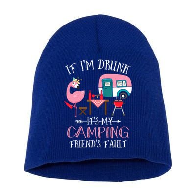 Camper If IM Drunk ItS My Camping Friends Fault Flamingo Great Gift Short Acrylic Beanie