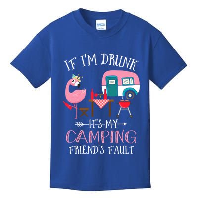 Camper If IM Drunk ItS My Camping Friends Fault Flamingo Great Gift Kids T-Shirt