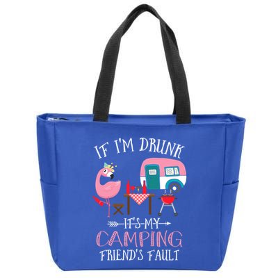 Camper If IM Drunk ItS My Camping Friends Fault Flamingo Great Gift Zip Tote Bag