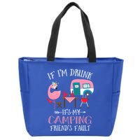 Camper If IM Drunk ItS My Camping Friends Fault Flamingo Great Gift Zip Tote Bag