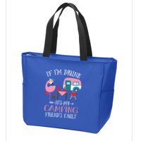Camper If IM Drunk ItS My Camping Friends Fault Flamingo Great Gift Zip Tote Bag