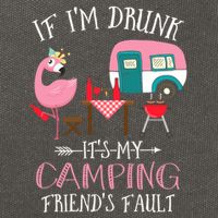 Camper If IM Drunk ItS My Camping Friends Fault Flamingo Great Gift Cotton Canvas Backpack