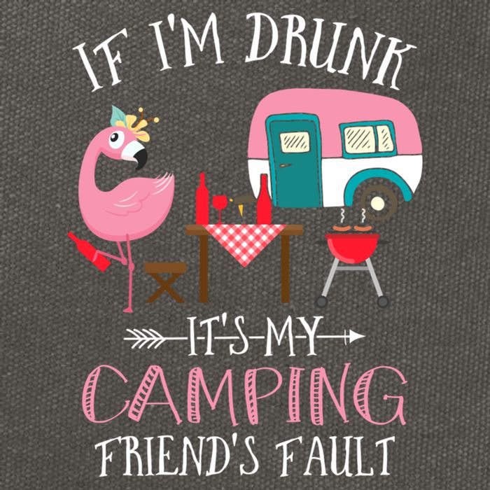 Camper If IM Drunk ItS My Camping Friends Fault Flamingo Great Gift Cotton Canvas Backpack