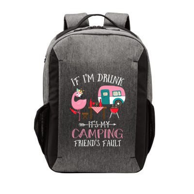 Camper If IM Drunk ItS My Camping Friends Fault Flamingo Great Gift Vector Backpack