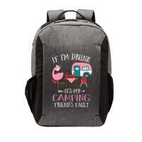 Camper If IM Drunk ItS My Camping Friends Fault Flamingo Great Gift Vector Backpack