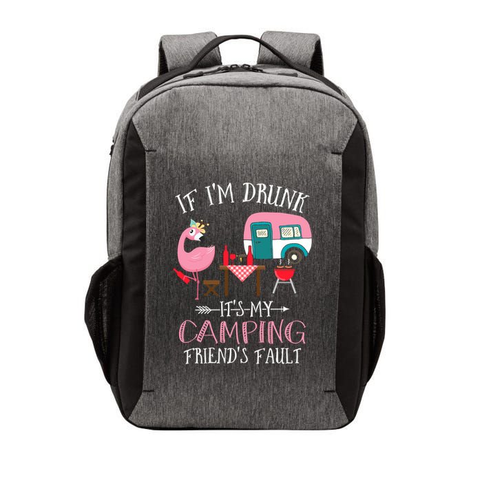 Camper If IM Drunk ItS My Camping Friends Fault Flamingo Great Gift Vector Backpack
