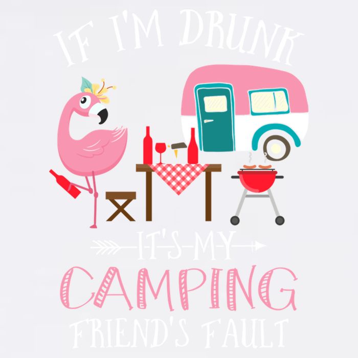 Camper If IM Drunk ItS My Camping Friends Fault Flamingo Great Gift Garment-Dyed Sweatshirt