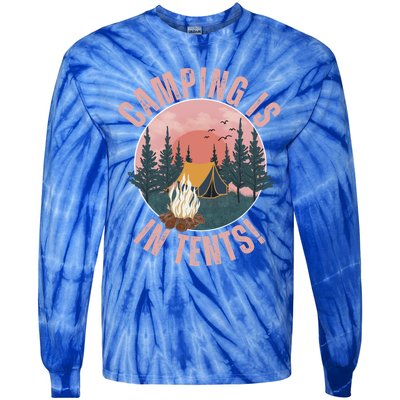 Camping Is In Tents Camping Crew Road Trip Family Gift Tie-Dye Long Sleeve Shirt