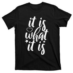 Cute It Is What It Is Funny Saying T-Shirt