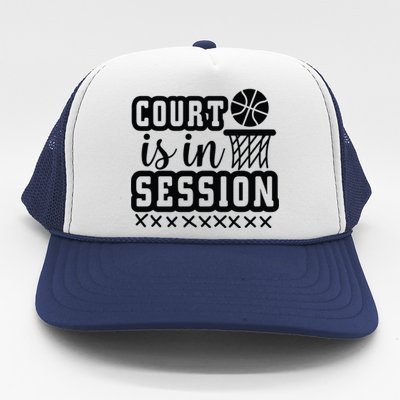 Court Is In Session Gift For Basketball Player Team Sport Bball Trucker Hat